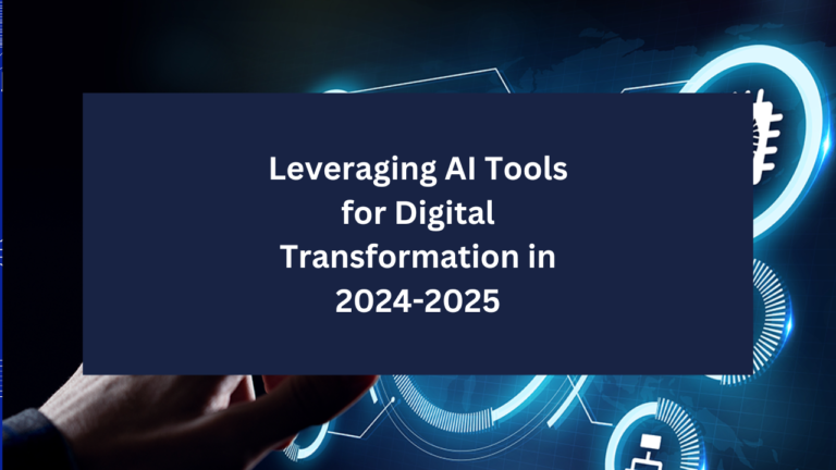 Leveraging AI Tools for Digital Transformation in 2024-2025