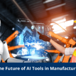 The Future of AI Tools in Manufacturing