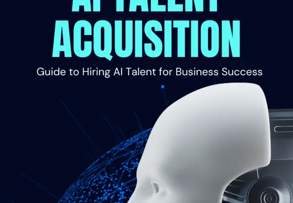 Guide to Hiring AI Talent for Business Success